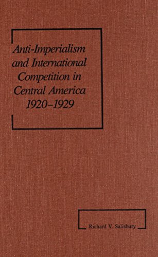 Imagen de archivo de Anti-Imperialism and International Competition in Central America, 1920-1929 a la venta por Bertram Books And Fine Art