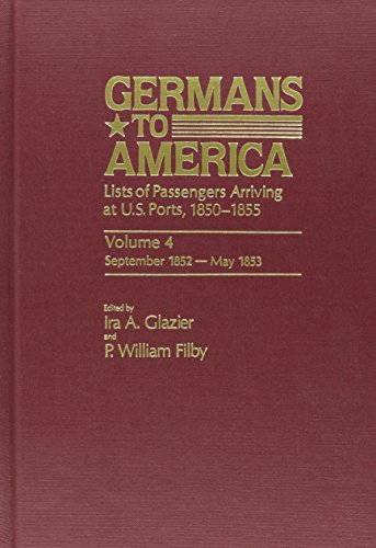 Stock image for Germans to America Lists of Passengers Arriving At U. S. Ports, Vol. 4: Sept. 22, 1852-May 28, 1853 for sale by Gerry Kleier Rare Books