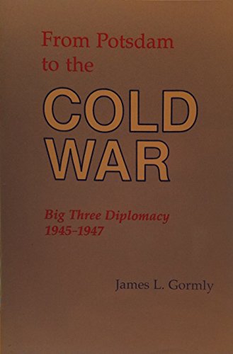 Stock image for From Potsdam to the Cold War: Big Three Diplomacy 1945 1947 for sale by Priceless Books