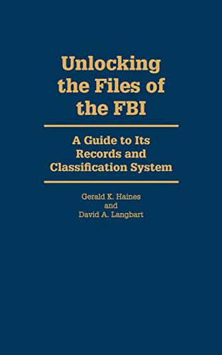 Beispielbild fr Unlocking the Files of the FBI : A Guide to Its Records and Classification System zum Verkauf von Better World Books