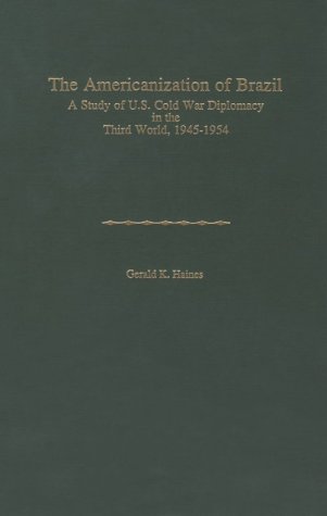 Beispielbild fr The Americanization of Brazil : A Study of U. S. Cold War Diplomacy in the Third World, 1945-1954 zum Verkauf von Better World Books