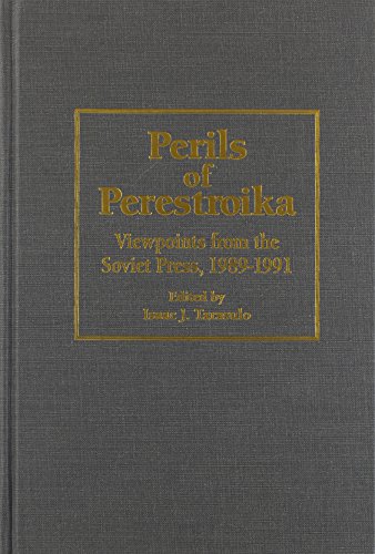 Imagen de archivo de Perils of Perestroika; Viewpoints from the Soviet Press, 1989-1991 a la venta por Ground Zero Books, Ltd.