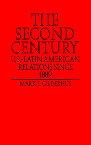 Beispielbild fr The Second Century: U.S. Latin American Relations Since 1889 zum Verkauf von Buchpark