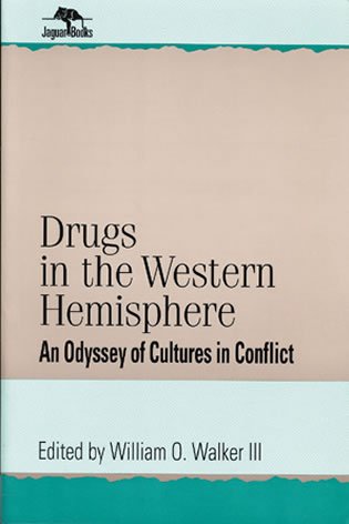 Beispielbild fr Drugs in the Western Hemisphere: An Odyssey of Cultures in Conflict (Jaguar Books on Latin America) (Volume 12) zum Verkauf von Anybook.com