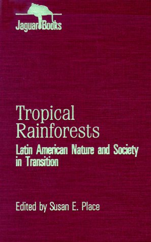 Stock image for Tropical Rainforests: Latin American Nature and Society in Transition [Jaguar Books on Latin America 2] for sale by Tiber Books