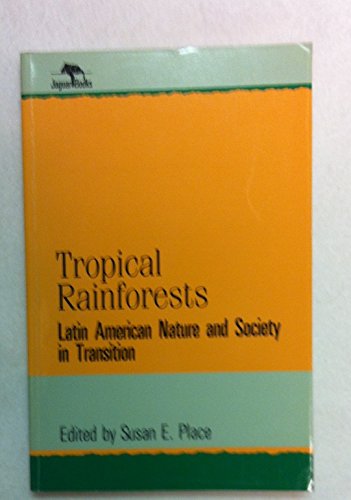 Imagen de archivo de Tropical Rainforests : Latin American Nature and Society in Transition (Jaguar Books on Latin America, No. 2) a la venta por Bingo Used Books
