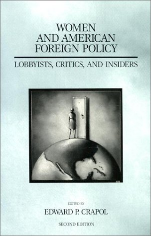 Stock image for Women and American Foreign Policy: Lobbyists, Critics, and Insiders (Second Edition) for sale by GloryBe Books & Ephemera, LLC