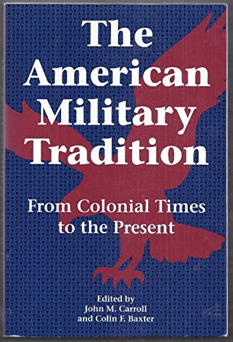 Stock image for The American Military Tradition: From Colonial Times to the Present for sale by Wonder Book