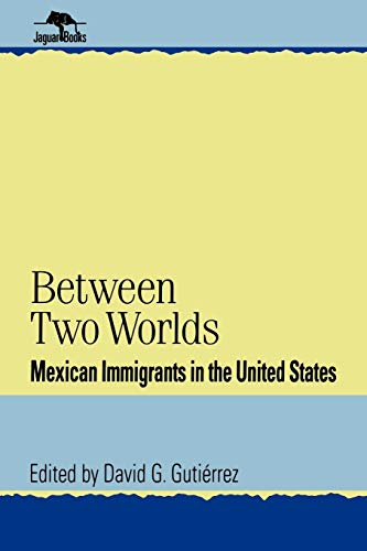 Stock image for Between Two Worlds: Mexican Immigrants in the United States (Jaguar Books on Latin America) for sale by SecondSale
