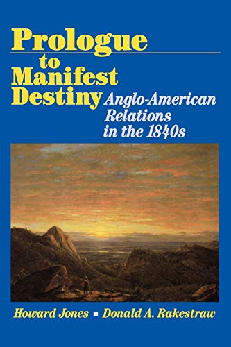 9780842024983: Prologue to Manifest Destiny: Anglo-American Relations in the 1840's