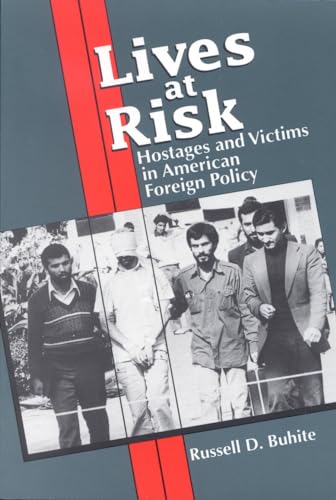 Lives at Risk: Hostages and Victims in American Foreign Policy