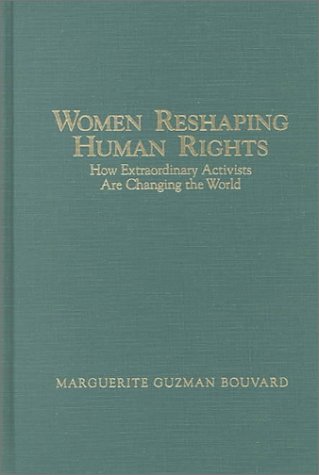 Imagen de archivo de Women Reshaping Human Rights: How Extraordinary Activists Are Changing the World a la venta por Bingo Used Books