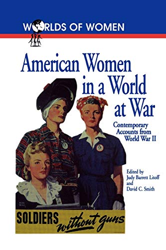 Imagen de archivo de American Women in a World at War: Contemporary Accounts from World War II (The Worlds of Women Series) a la venta por 369 Bookstore _[~ 369 Pyramid Inc ~]_