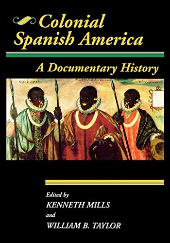 Stock image for Colonial Spanish America: A Documentary History (Jaguar Books On Latin America) for sale by Wrigley Books