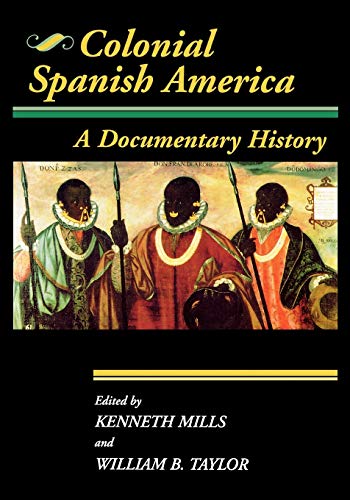 9780842025737: Colonial Spanish America: A Documentary History (Jaguar Books on Latin America)