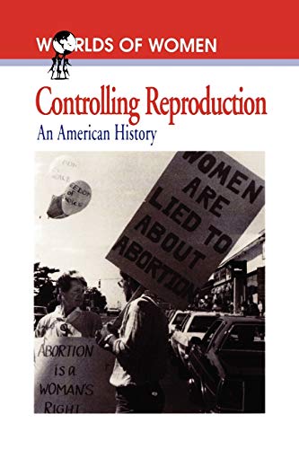 Imagen de archivo de Controlling Reproduction: An American History (The Worlds of Women Series, No. 2) a la venta por ZBK Books