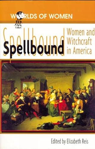 Imagen de archivo de Spellbound: Woman and Witchcraft in America a la venta por B-Line Books