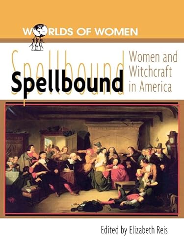 Stock image for Spellbound: Woman and Witchcraft in America for sale by B-Line Books