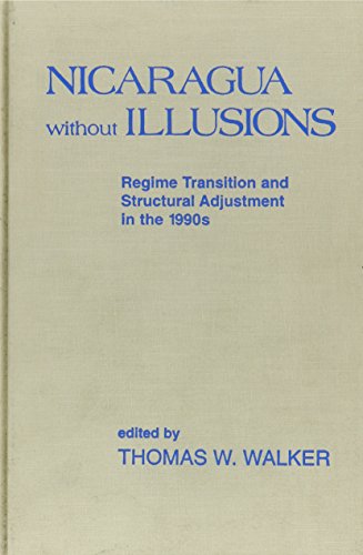 Beispielbild fr Nicaragua Without Illusions : Regime Transition and Structural Adjustment in the 1990s (Latin American Silhouettes) zum Verkauf von Better World Books