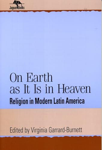 Imagen de archivo de On Earth As It Is in Heaven: Religion in Modern Latin America a la venta por 4 THE WORLD RESOURCE DISTRIBUTORS