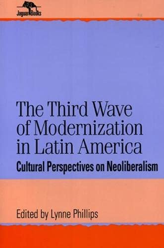 The Third Wave of Modernization in Latin America Format: Hardcover - Phillips, Lynne