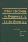 Stock image for Urban Elections in Democratic Latin America for sale by Zubal-Books, Since 1961