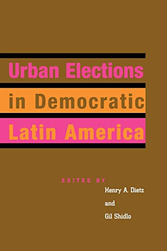 Beispielbild fr Urban Elections in Democratic Latin America (Latin American Silhouettes) zum Verkauf von Wonder Book