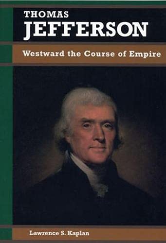 Beispielbild fr Thomas Jefferson: Westward the Course of Empire (Biographies in American Foreign Policy) zum Verkauf von Books From California