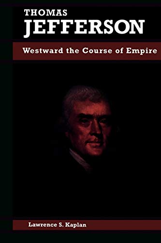 Beispielbild fr Thomas Jefferson: Westward the Course of Empire (Biographies in American Foreign Policy) zum Verkauf von Wonder Book