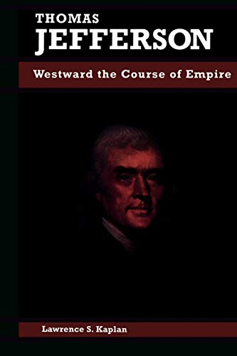 Imagen de archivo de Thomas Jefferson: Westward the Course of Empire (Biographies in American Foreign Policy) a la venta por Wonder Book