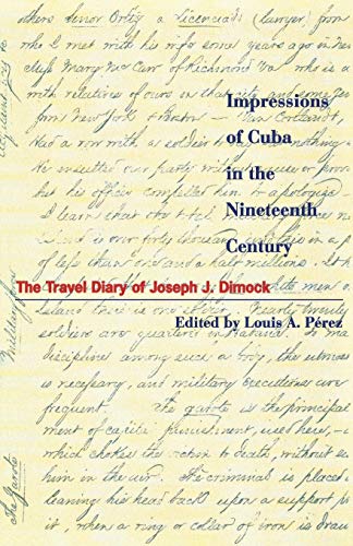 Beispielbild fr Impressions of Cuba in the Nineteenth Century : The Travel Diary of Joseph J. Dimock zum Verkauf von Better World Books
