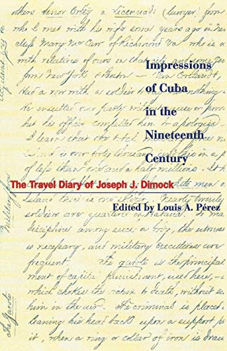 Stock image for Impressions of Cuba in the Nineteenth Century : The Travel Diary of Joseph J. Dimock for sale by Better World Books