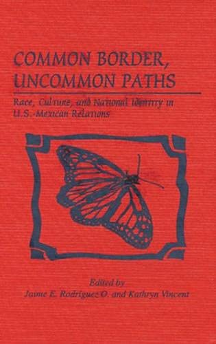 Beispielbild fr Common Border, Uncommon Paths: Race and Culture in U.S.-Mexican Relations (Latin American Silhouettes) zum Verkauf von Books From California