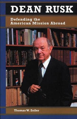 Imagen de archivo de Dean Rusk: Defending the American Mission Abroad a la venta por ThriftBooks-Dallas