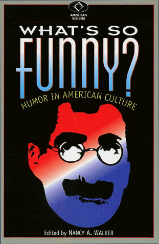 Stock image for What's So Funny?: Humor in American Culture (American Visions: Readings in American Culture) for sale by SecondSale