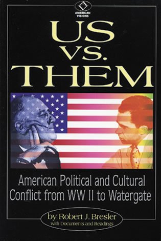 Imagen de archivo de Us vs. Them: American Political and Cultural Conflict from WWII to Watergate (American Visions: Readings in American Culture) a la venta por Wonder Book