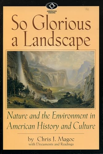 Beispielbild fr So Glorious a Landscape : Nature and the Environment in American History and Culture zum Verkauf von Better World Books