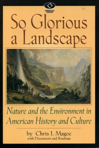 Stock image for So Glorious a Landscape: Nature and the Environment in American History and Culture for sale by ThriftBooks-Atlanta