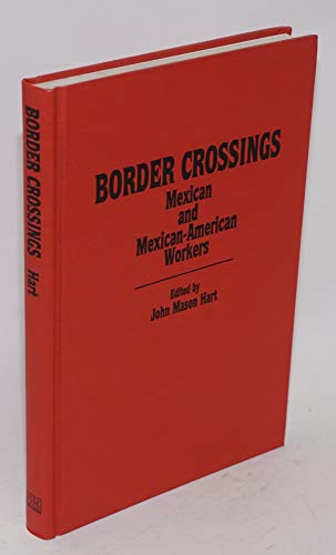 9780842027168: Border Crossings: Mexican and Mexican-American Workers (Latin American Silhouettes)