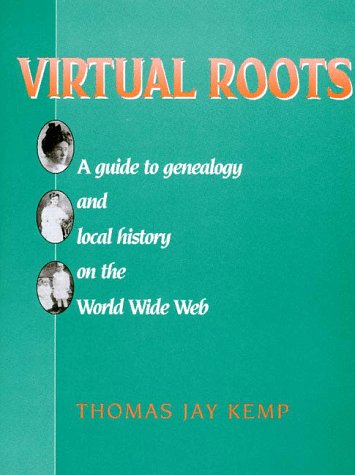 Beispielbild fr Virtual Roots: Guide to Genealogy and Local History on the World Wide Web: A Guide to Genealogy and Local History on the World Wide Web zum Verkauf von WorldofBooks