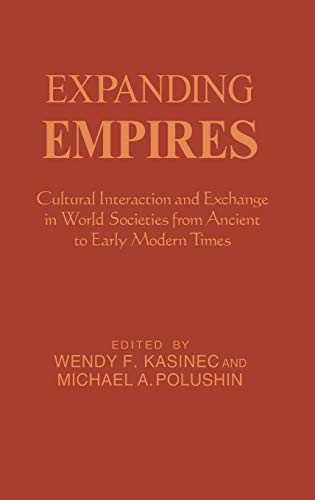 Beispielbild fr Expanding Empires: Cultural Interaction and Exchange in World Societies from Ancient to Early Modern Times zum Verkauf von Powell's Bookstores Chicago, ABAA