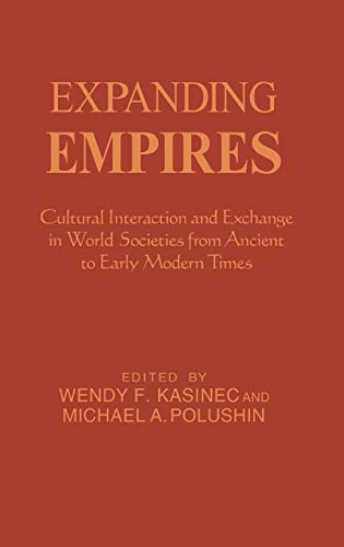 Stock image for Expanding Empires: Cultural Interaction and Exchange in World Societies from Ancient to Early Modern Times for sale by Powell's Bookstores Chicago, ABAA