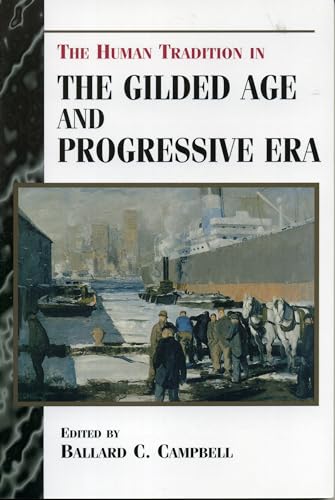 Stock image for The Human Tradition in the Gilded Age and Progressive Era (The Human Tradition in America) for sale by HPB-Red