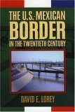 Beispielbild fr The U. S. - Mexican Border in the Twentieth Century zum Verkauf von Better World Books