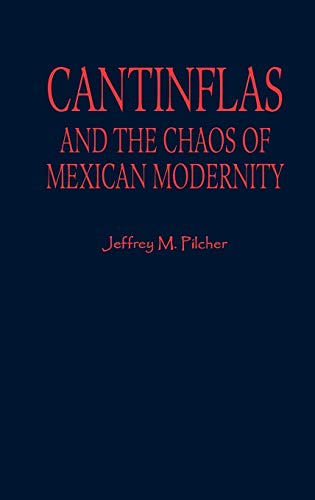 Cantinflas and the Chaos of Mexican Modernity (Latin American Silhouettes) - Pilcher Author Of Planet Taco: A Global History Of Mexican Food, Jeffrey M.
