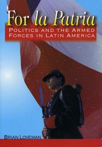 9780842027724: For la Patria: Politics and the Armed Forces in Latin America (Latin American Silhouettes)