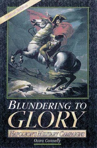 Beispielbild fr Blundering to Glory: Napoleon's Military Campaigns zum Verkauf von Anybook.com