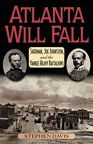 Imagen de archivo de Atlanta Will Fall : Sherman, Joe Johnston, and the Yankee Heavy Battalions a la venta por Better World Books