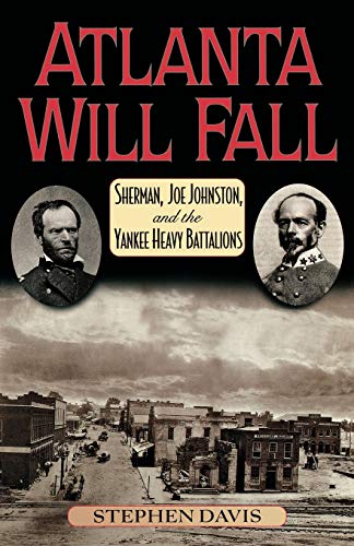 9780842027885: Atlanta Will Fall: Sherman, Joe Johnston, and the Yankee Heavy Battalions (The American Crisis Series: Books on the Civil War Era): 3