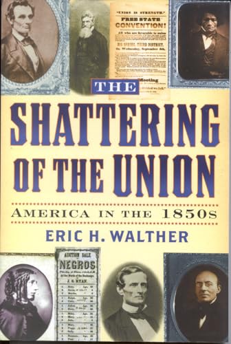Stock image for The Shattering of the Union: America in the 1850s (The American Crisis Series: Books on the Civil War Era) for sale by Open Books